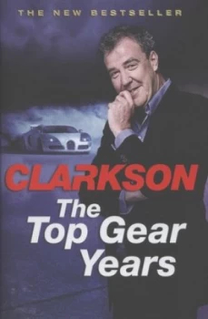 Image of The Top Gear Years by Jeremy Clarkson Hardback