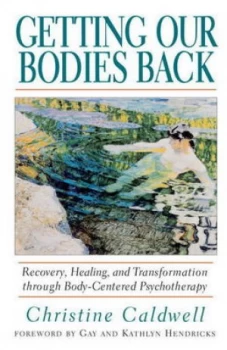 Image of Getting Our Bodies Back by Christine Caldwell Paperback