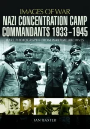 Image of Nazi concentration camp commandants 1933-1945 by Ian Baxter