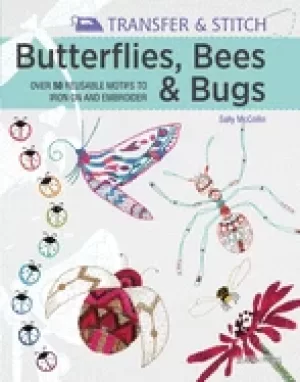 Image of transfer and stitch butterflies bees and bugs over 50 reusable motifs to i