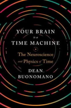 Image of Your Brain Is a Time Machine by Dean Buonomano Hardback