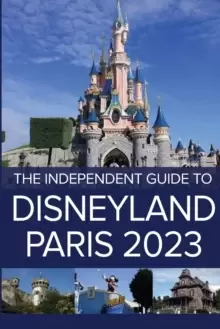 Image of The Independent Guide to Disneyland Paris 2023