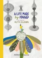 Image of life made by hand the story of ruth asawa