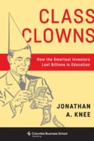 Image of class clowns how the smartest investors lost billions in education