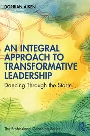 Image of An Integral Approach to Transformative Leadership Dancing Through the Storm