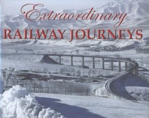 Image of Extraordinary Railway Journeys by Tom Savio and Anthony J Lambert Hardback