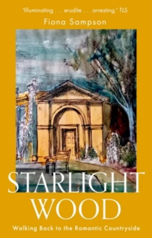 Image of Starlight Wood : Walking back to the Romantic Countryside Paperback / softback