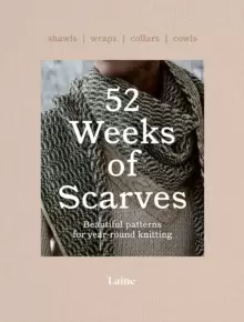 Image of 52 Weeks of Scarves : Beautiful Patterns for Year-round Knitting: Shawls. Wraps. Collars. Cowls.