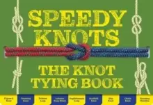 Image of Speedy Knots : Quick & Easy Ways to Master the Basics (How to Tie Knots, Sailor Knots, Rock Climbing Knots, Rope Work, Activity Book for Kids)