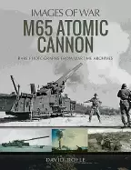 Image of m65 atomic cannon rare photographs from wartime archives