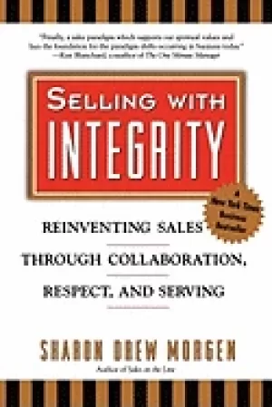 Image of selling with integrity reinventing sales through collaboration respect and