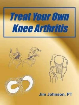 Image of Treat Your Own Knee Arthritis by Pt Jim Johnson Paperback