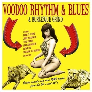 Image of Various Artists - Voodoo Rhythm & Blues & Burlesque Grind Vinyl