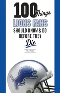 Image of 100 things lions fans should know and do before they die