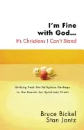 Image of im fine with god its christians i cant stand getting past the religious gar