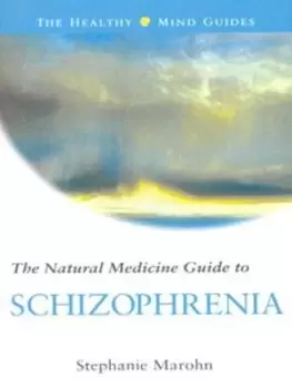 Image of The natural medicine guide to schizophrenia by Stephanie Marohn