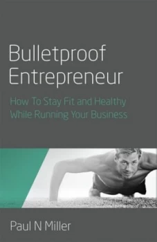 Image of Bulletproof Entrepreneur by Paul N Miller Book