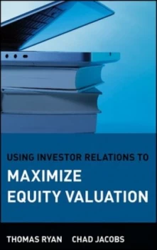 Image of Using Investor Relations to Maximize Equity Valuation by Thomas Ryan Hardback