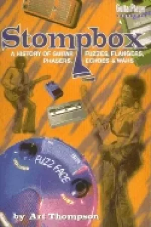Image of stompbox a history of guitar fuzzes flangers phasers echoes and wahs