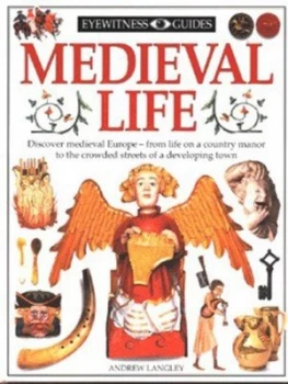 Image of Medieval Life by Andrew Langley and Geoff Brightling and Geoff Dann Hardback