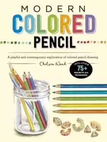 Image of Modern Colored Pencil : A playful and contemporary exploration of colored pencil drawing - Includes 75+ Projects and Techniques