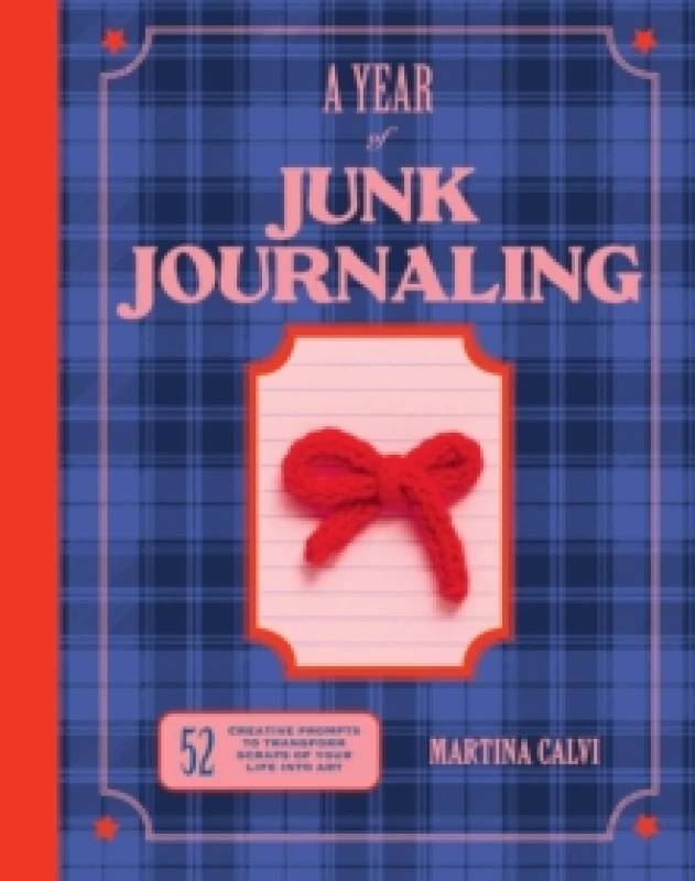 Image of A Year of Junk Journaling : 52 creative prompts to transform scraps of your life into art Hardback