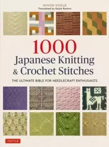 Image of 1000 Japanese Knitting & Crochet Stitches : The Ultimate Bible for Needlecraft Enthusiasts