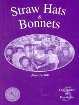 Image of Straw Hats and Bonnets by Joan Curran and Dunstable and District Local History Society Paperback