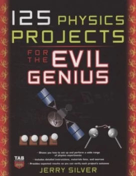 Image of 125 Physics Projects for the Evil Genius by Jerry Silver Paperback