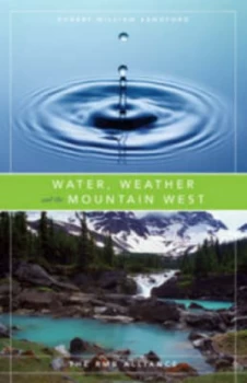 Image of Water Weather and the Mountain West by Robert William Sandford Paperback