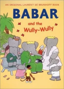 Image of Babar and the Wully-Wully by Laurent De Brunhoff Hardback