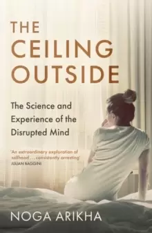 Image of The Ceiling Outside : The Science and Experience of the Disrupted Mind
