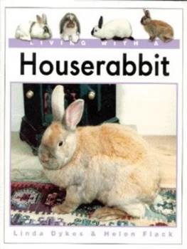 Image of Living with a Houserabbit by Linda Dykes and Helen Flack Hardback