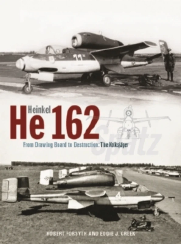 Image of Heinkel He162 Volksjager : From Drawing Board to Destruction: The Volksjager Spatz Hardback