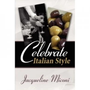 Image of Celebrate...Italian Style by Jacqueline Miconi Hardback