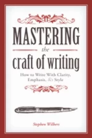 Image of mastering the craft of writing how to write with clarity emphasis and style