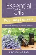 Image of essential oils for beginners a guide to what they are and how to use them