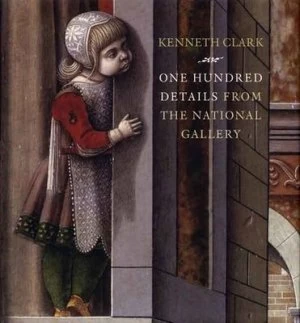 Image of One Hundred Details from the National Gallery by Kenneth Clark Hardback