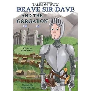 Image of Tales of Wow Brave Sir Dave and the Gorgaron" Paperback / softback 2019