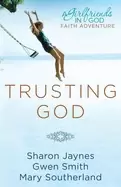 Image of trusting god a girlfriends in god faith adventure