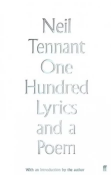 Image of One hundred lyrics and a poem 1976-2016 by Neil Tennant