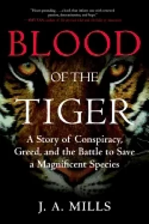 Image of blood of the tiger a story of conspiracy greed and the battle to save a ma