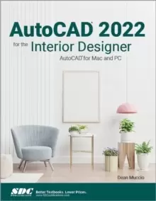 Image of AutoCAD 2022 for the Interior Designer : AutoCAD for Mac and PC