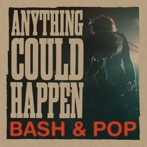 Image of Bash & Pop - Anything Could Happen Vinyl