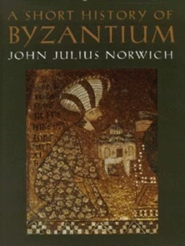 Image of A Short History of Byzantium by John Julius Norwich Hardback