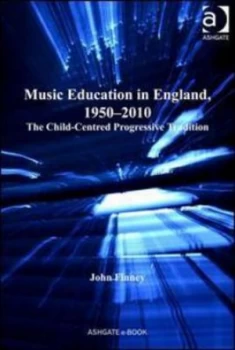 Image of Music Education in England 1950-2010 by John Finney Hardback