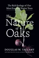 Image of nature of oaks the rich ecology of our most essential native trees