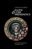 Image of faith and the presidency from george washington to george w bush