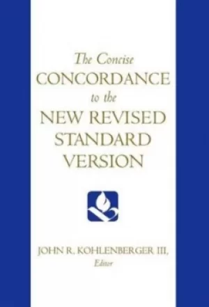 Image of The concise concordance to the New Revised Standard Version by John R Kohlenberger