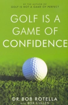 Image of Golf Is a Game of Confidence by Dr. Bob Rotella Paperback